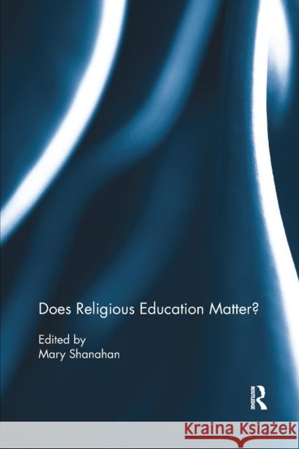 Does Religious Education Matter? Mary Shanahan 9781138386082