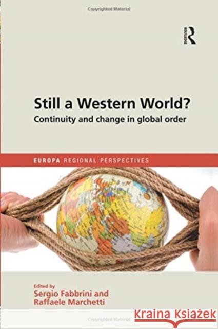 Still a Western World? Continuity and Change in Global Order Sergio Fabbrini Raffaele Marchetti 9781138386464