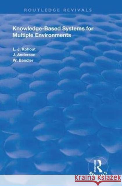 Knowledge-Based Systems for Multiple Environments Ladislav J. Kohout John Anderson Wyllis Bandler 9781138386617 Routledge