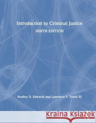 Introduction to Criminal Justice Lawrence F., III Travis Bradley D. Edwards 9781138386686