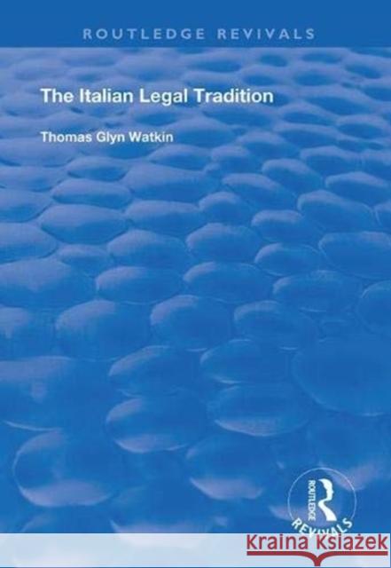 The Italian Legal Tradition Thomas Glyn Watkin 9781138387393