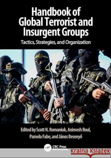 Handbook of Terrorist and Insurgent Groups: A Global Survey of Threats, Tactics, and Characteristics  9781138387737 TAYLOR & FRANCIS