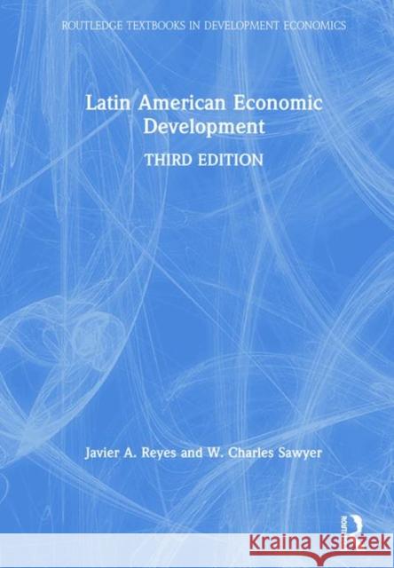 Latin American Economic Development Javier A. Reyes W. Charles Sawyer 9781138388406