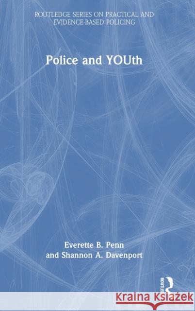 Police and YOUth Penn, Everette B. 9781138388581 Routledge