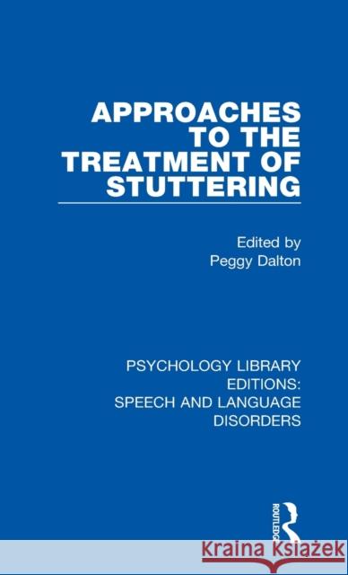 Approaches to the Treatment of Stuttering Peggy Dalton 9781138388635 Routledge