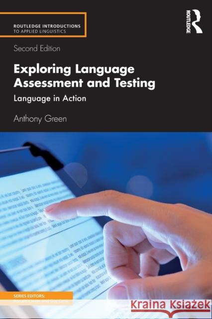 Exploring Language Assessment and Testing: Language in Action Anthony Green 9781138388789