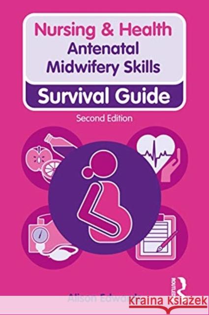 Antenatal Midwifery Skills Alison Edwards 9781138388840 Taylor & Francis Ltd