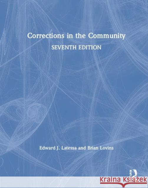 Corrections in the Community Edward J. Latessa Brian Lovins 9781138389298