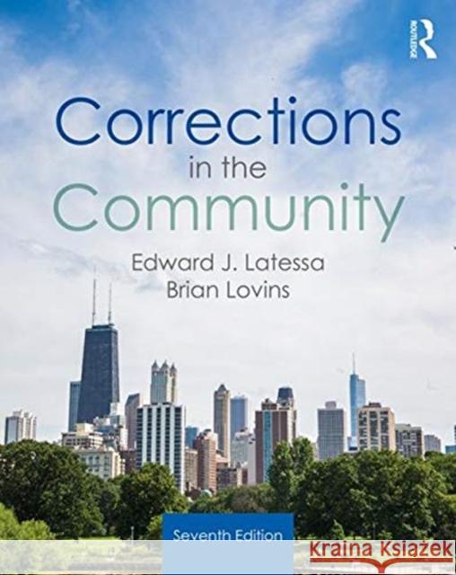 Corrections in the Community Edward J. Latessa Brian Lovins 9781138389304