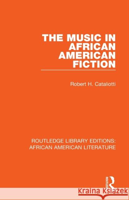 The Music in African American Fiction Robert H. Cataliotti 9781138389540 Routledge