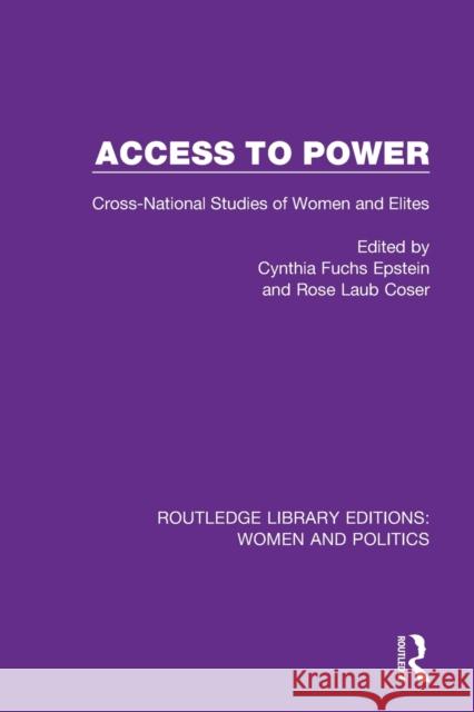 Access to Power: Cross-National Studies of Women and Elites Epstein, Cynthia Fuchs 9781138389595