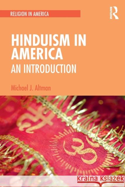 Hinduism in America: An Introduction Altman, Michael J. 9781138389649