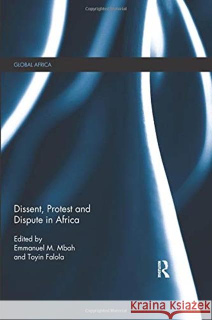 Dissent, Protest and Dispute in Africa Toyin Falola Emmanuel Mbah 9781138389717 Routledge