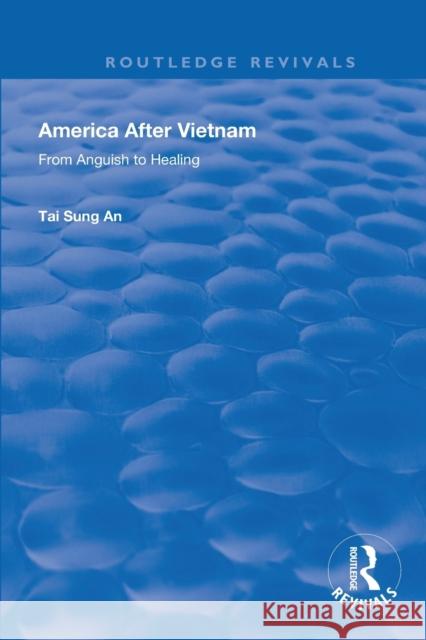 America After Vietnam: From Anguish to Healing Tai Sung An 9781138390263 Routledge