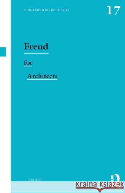 Freud for Architects John Abell 9781138390683 Routledge