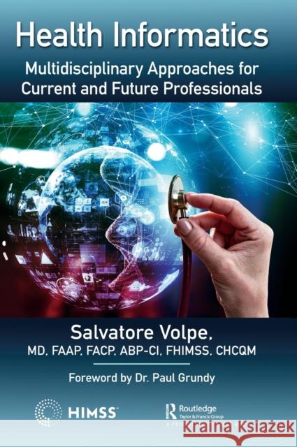 Health Informatics: Multidisciplinary Approaches for Current and Future Professionals Volpe, Salvatore 9781138390881
