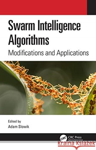 Swarm Intelligence Algorithms: Modifications and Applications Adam Slowik 9781138391017