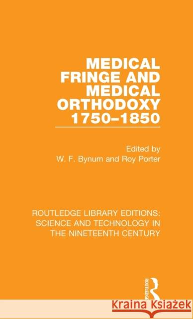 Medical Fringe and Medical Orthodoxy 1750-1850 W. F. Bynum Roy Porter 9781138391284 Routledge