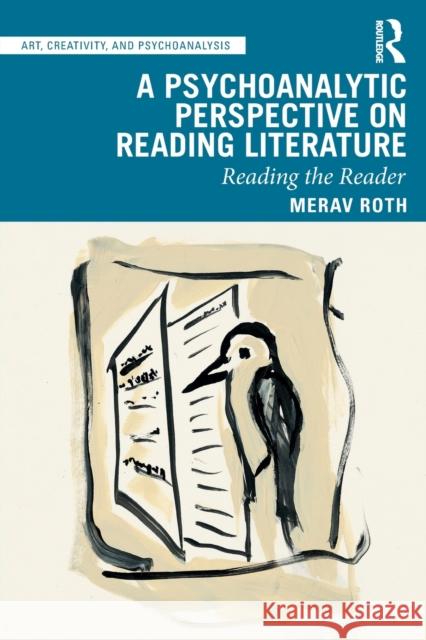 A Psychoanalytic Perspective on Reading Literature: Reading the Reader Merav Roth 9781138391314 Routledge