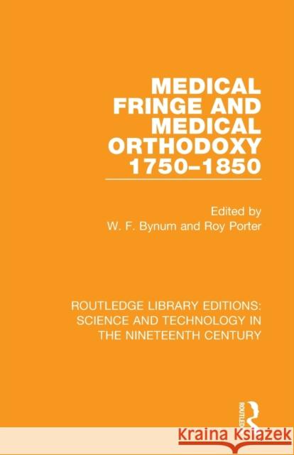 Medical Fringe and Medical Orthodoxy 1750-1850 W. F. Bynum Roy Porter 9781138391369 Routledge