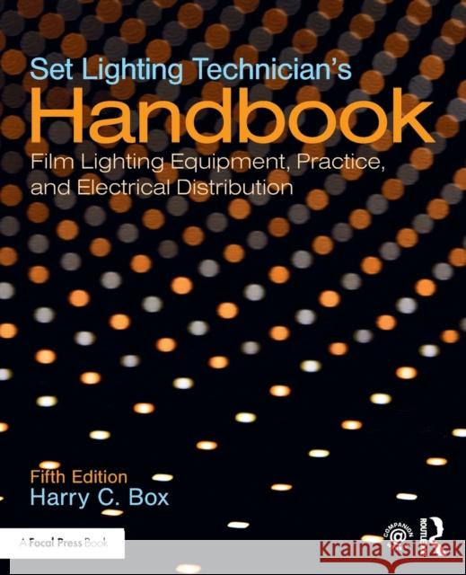 Set Lighting Technician's Handbook: Film Lighting Equipment, Practice, and Electrical Distribution Box, Harry C. 9781138391727 Taylor & Francis Ltd