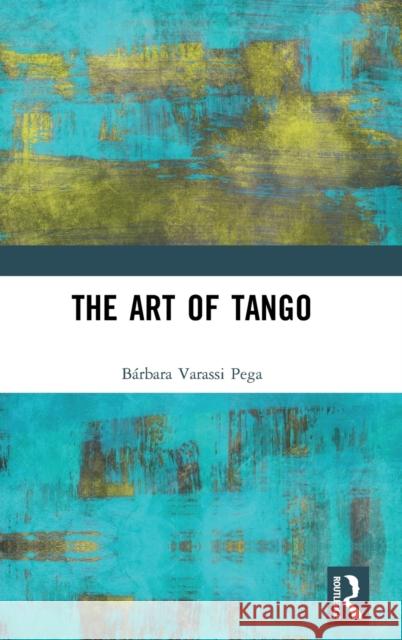 The Art of Tango B Varass 9781138392069 Routledge