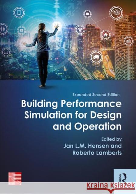 Building Performance Simulation for Design and Operation Jan L. M. Hensen Roberto Lamberts 9781138392199
