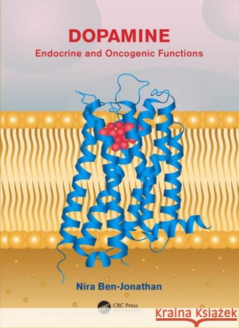 Dopamine: Endocrine and Oncogenic Functions Nira Ben-Jonathan 9781138392236 CRC Press