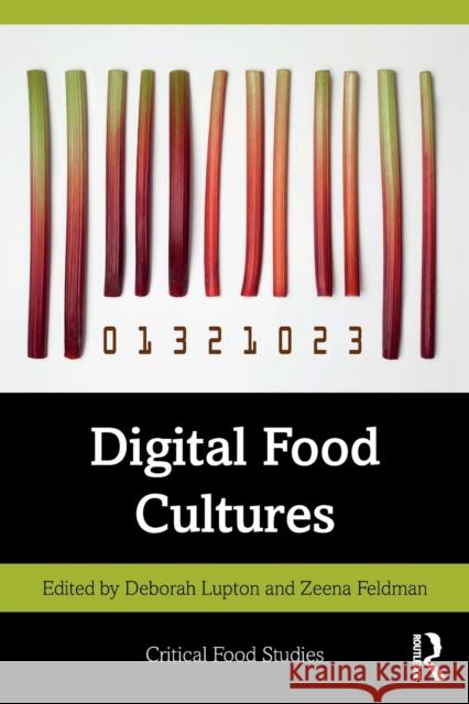 Digital Food Cultures Deborah Lupton Zeena Feldman  9781138392595 Routledge
