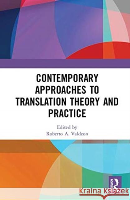 Contemporary Approaches to Translation Theory and Practice Roberto A. Valdeon 9781138392830 Routledge