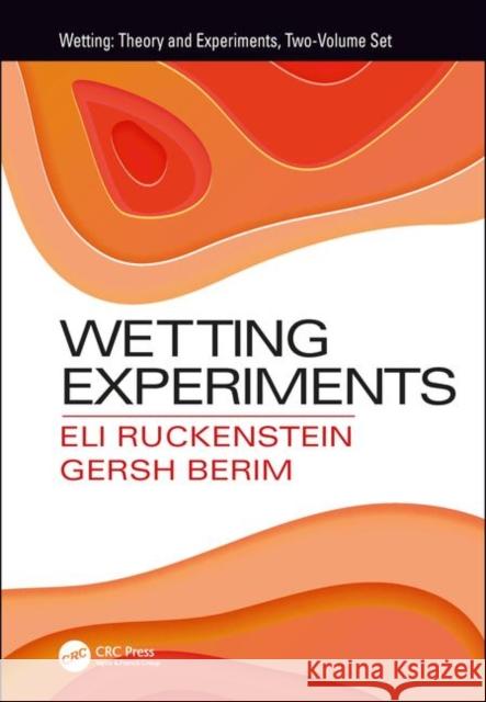 Wetting Experiments Eli Ruckenstein Gersh Berim 9781138393332 CRC Press