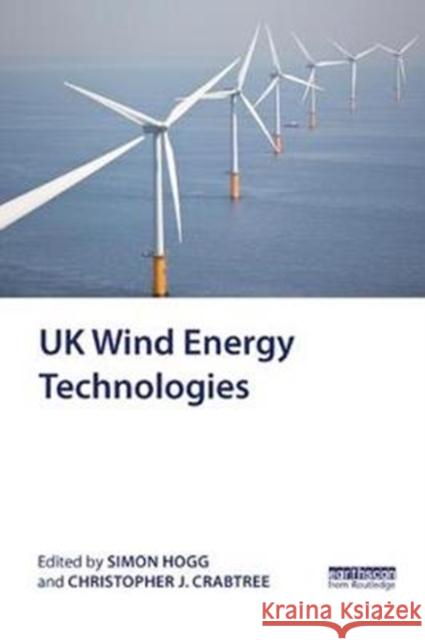 UK Wind Energy Technologies Simon Hogg Christopher Crabtree 9781138393424