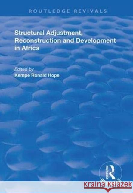 Structural Adjustment, Reconstruction and Development in Africa Kempe Ronald Hope 9781138393462 Routledge