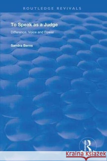 To Speak as a Judge: Difference, Voice and Power Berns, Sandra 9781138393493 Taylor and Francis