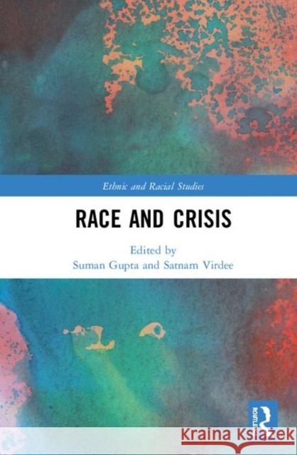 Race and Crisis Suman Gupta Satnam Virdee 9781138393707 Routledge