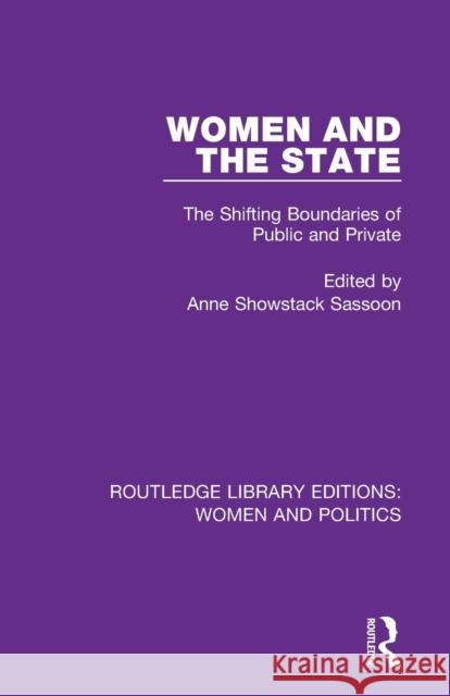 Women and the State: The Shifting Boundaries of Public and Private Anne Showstack Sassoon 9781138393738 Routledge