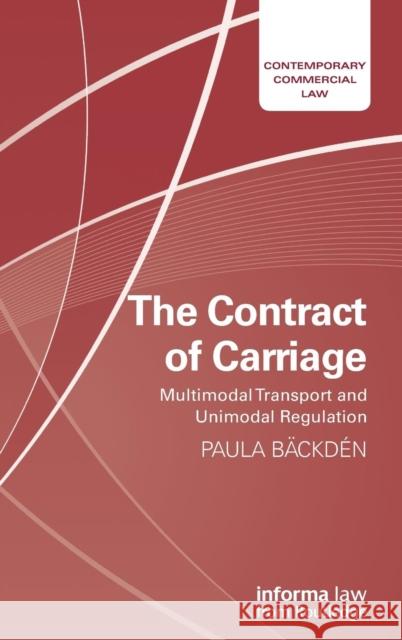 The Contract of Carriage: Multimodal Transport and Unimodal Regulation Paula Backden 9781138393936 Informa Law from Routledge