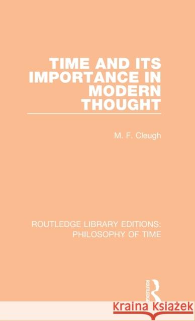 Time and its Importance in Modern Thought Cleugh, M. F. 9781138393981 Taylor and Francis