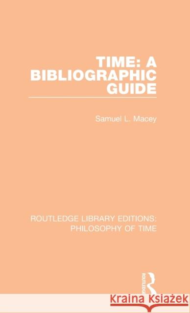 Time: A Bibliographic Guide Samuel L. Macey 9781138394001 Taylor and Francis