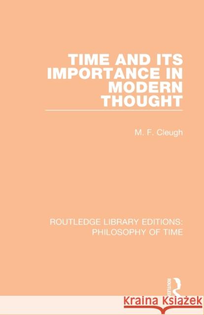 Time and Its Importance in Modern Thought M. F. Cleugh 9781138394032 Routledge