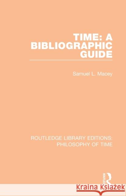 Time: A Bibliographic Guide Samuel L. Macey 9781138394056 Routledge