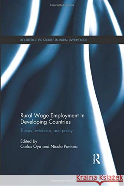 Rural Wage Employment in Developing Countries: Theory, Evidence, and Policy Carlos Oya Nicola Pontara 9781138394247 Routledge