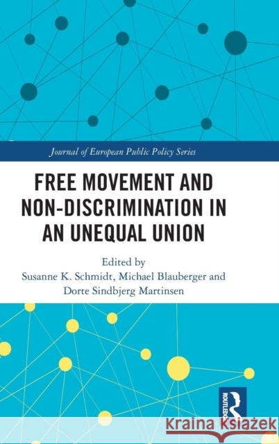 Free Movement and Non-Discrimination in an Unequal Union Susanne K. Schmidt Michael Blauberger Dorte Sindbjerg Martinsen 9781138394537 Routledge