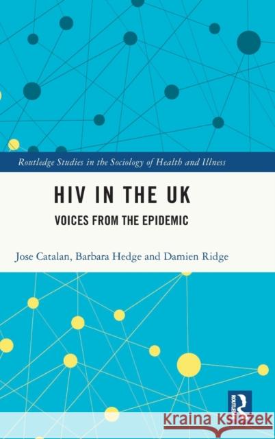 HIV in the UK: Voices from the Epidemic Jose Catalan Barbara Hedge Damien Ridge 9781138394551 Routledge