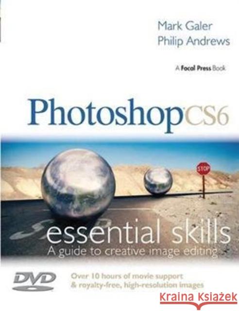 Photoshop Cs6: Essential Skills: A Guide to Creative Image Editing Galer, Mark 9781138400993 Taylor and Francis