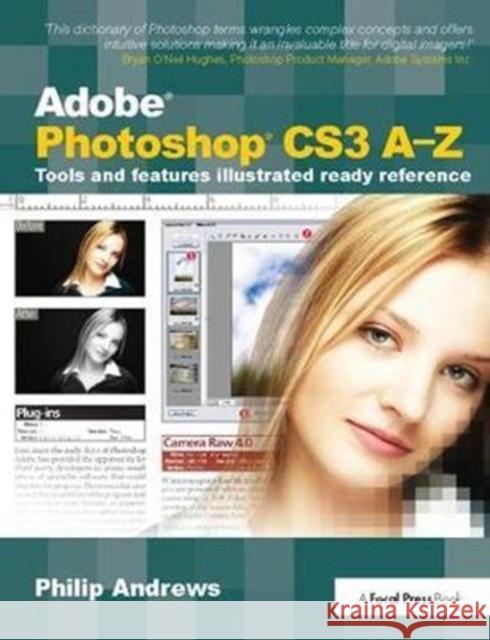 Adobe Photoshop Cs3 A-Z: Tools and Features Illustrated Ready Reference Philip Andrews 9781138401129 Focal Press