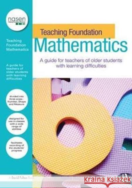 Teaching Foundation Mathematics: A Guide for Teachers of Older Students with Learning Difficulties Nadia Naggar-Smith 9781138401228 Taylor and Francis