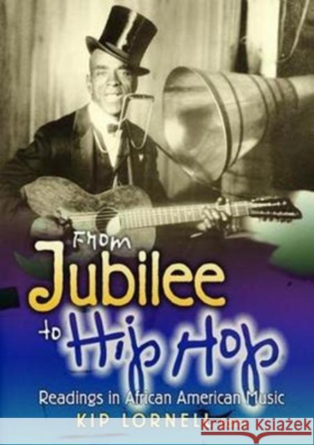 From Jubilee to Hip Hop: Readings in African American Music Kip Lornell 9781138401402 Routledge