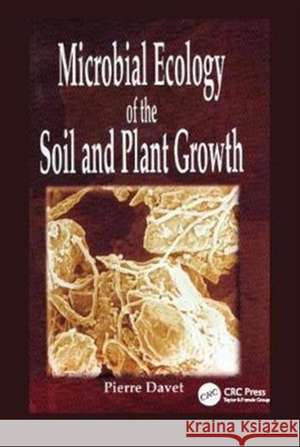 Microbial Ecology of Soil and Plant Growth Pierre Davet 9781138401556 Taylor and Francis