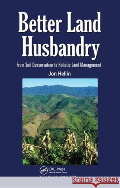 Better Land Husbandry: From Soil Conservation to Holistic Land Management Hellin, Jon 9781138401563